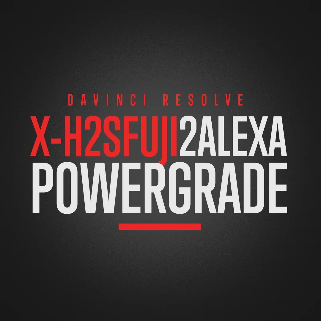 Fujifilm X-H2S to Alexa PowerGrade & LUTs